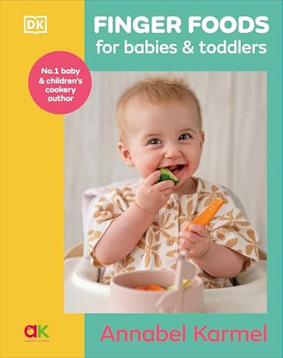 Finger Foods For Babies And Toddlers: From The No. 1 Children's Cookbook Author-..