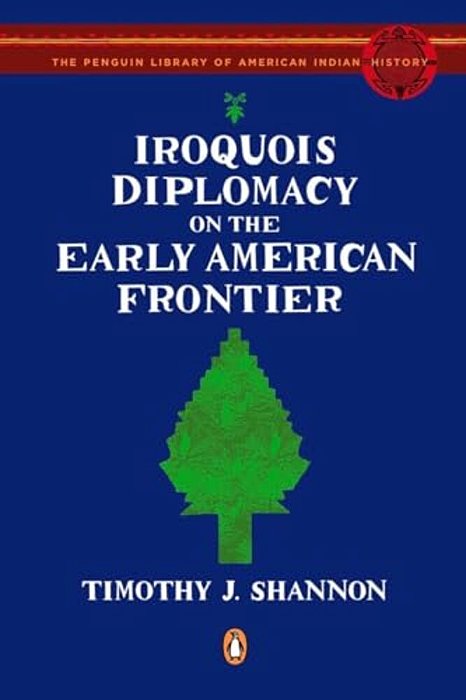Iroquois Diplomacy On The Early American Frontier-..