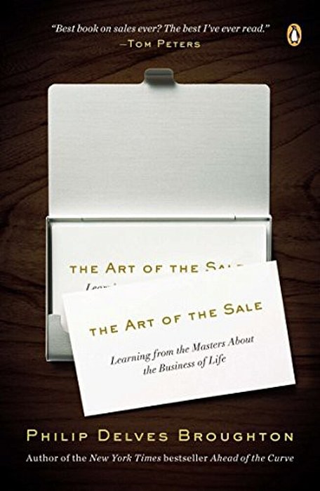 The Art Of The Sale: Learning From The Masters About The Business Of Life-..