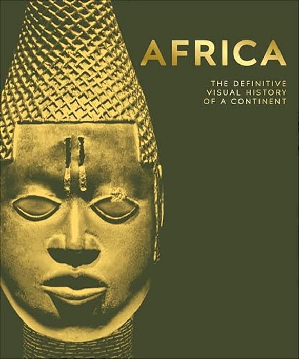 Africa: The Definitive Visual History Of A Continent-..