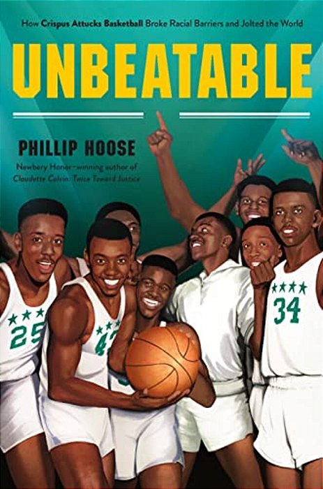 Unbeatable: How Crispus Attucks Basketball Broke Racial Barriers And Jolted The World-..
