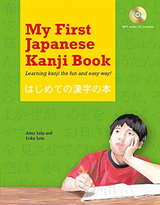 My First Japanese Kanji Book: Learning Kanji The Fun And Easy Way! (Audio Included)-..