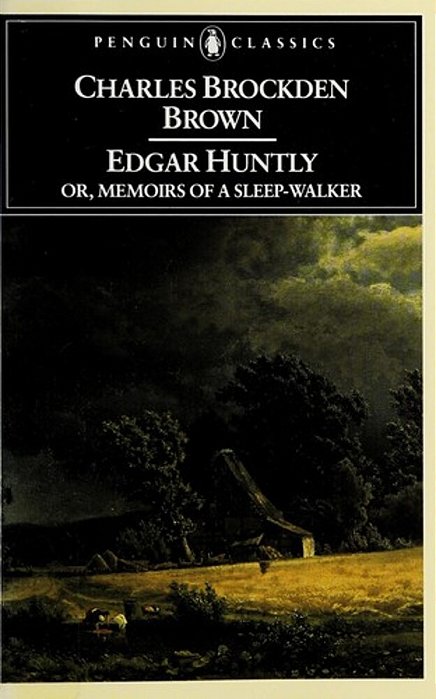 Edgar Huntly Or, Memoirs Of A Sleep-Walker: Or, Memoirs Of A Sleep-Walker-..
