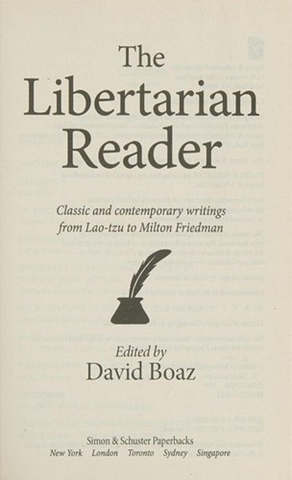 The Libertarian Reader: Classic & Contemporary Writings From Lao-Tzu To Milton Friedman-..
