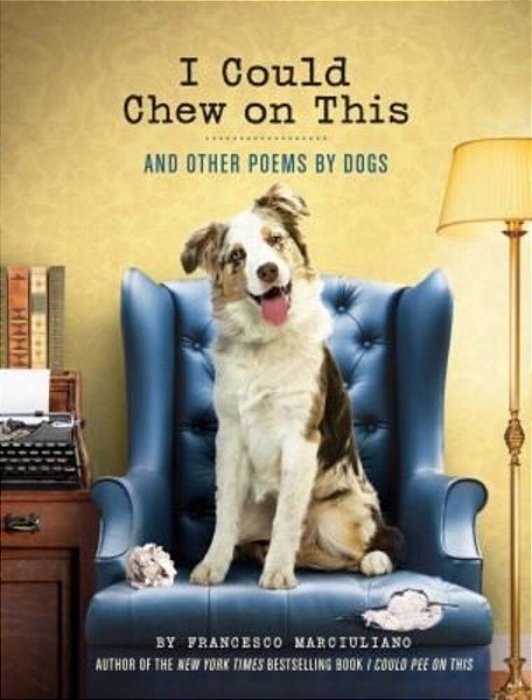 I Could Chew On This: And Other Poems By Dogs-..