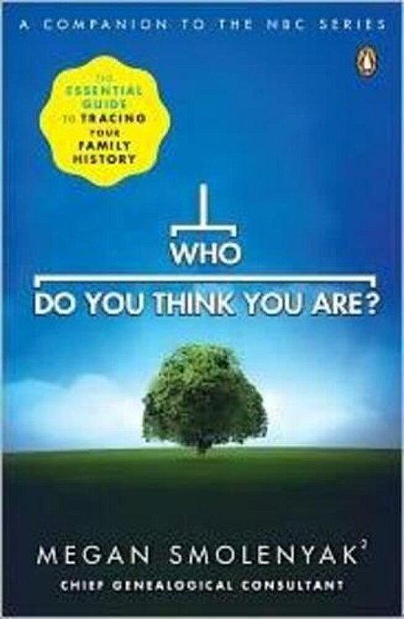 Who Do You Think You Are?: The Essential Guide To Tracing Your Family History-..