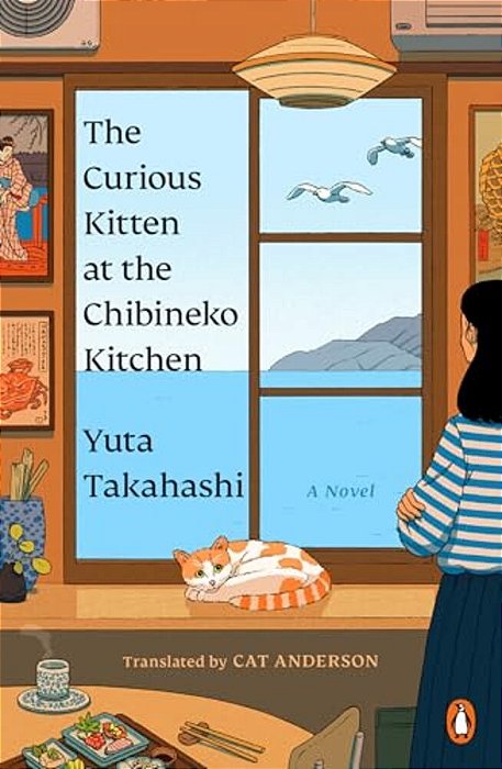 The Curious Kitten At The Chibineko Kitchen: The Beloved Japanese Bestseller About A Magical Restaurant That Will Nourish Your Soul-..