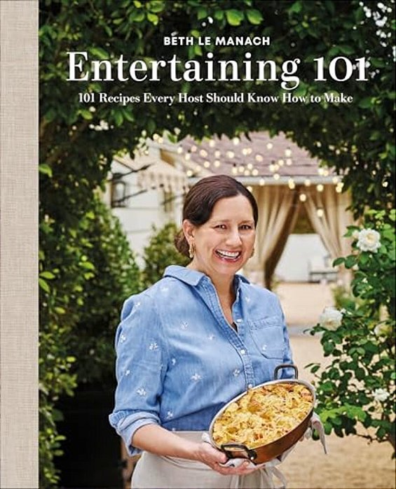 Entertaining 101: 101 Recipes Every Host Should Know How To Make-..