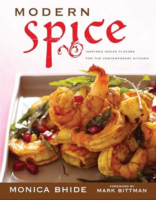 Modern Spice: Inspired Indian Flavors For The Contemporary Kitchen-..