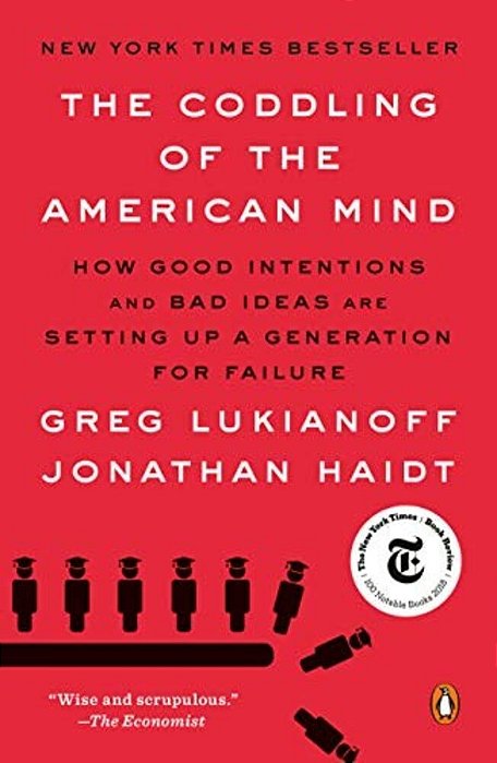 The Coddling Of The American Mind: How Good Intentions And Bad Ideas Are Setting Up A Generation For Failure-..
