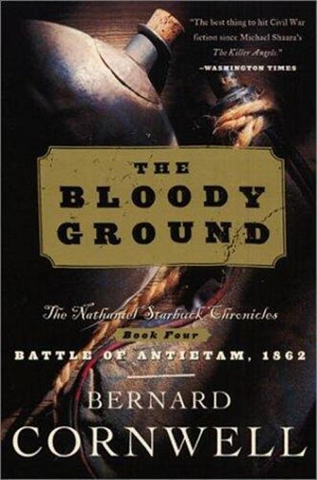 Bloody Ground: The Nathaniel Starbuck Chronicles: Book Four-..