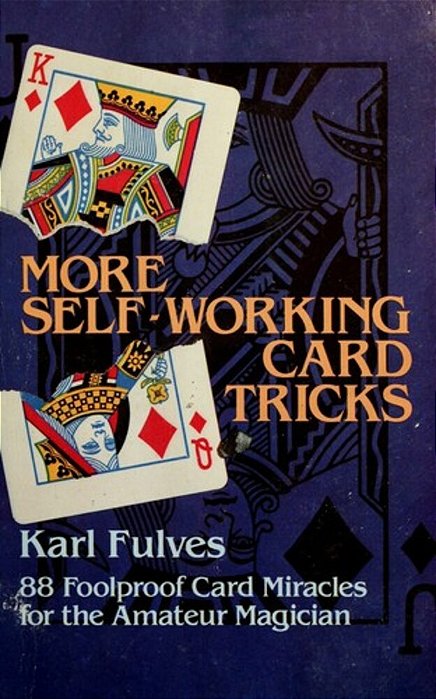 More Self-Working Card Tricks: 88 Foolproof Card Miracles For The Amateur Magician-..