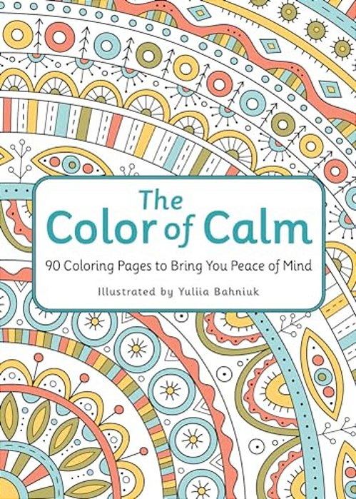 The Color Of Calm: 90 Coloring Pages To Bring You Peace Of Mind-..