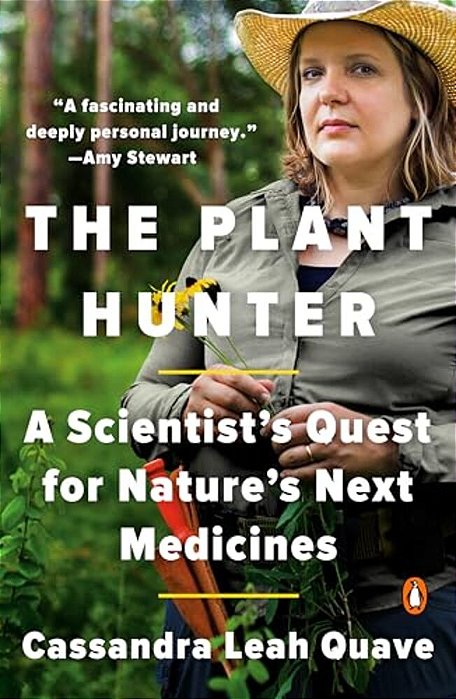 The Plant Hunter: A Scientist's Quest For Nature's Next Medicines-..