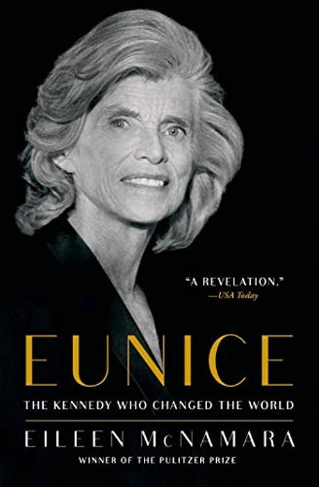 Eunice: The Kennedy Who Changed The World-..