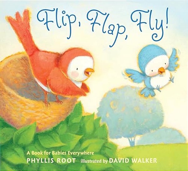 Flip, Flap, Fly!: A Book For Babies Everywhere-..