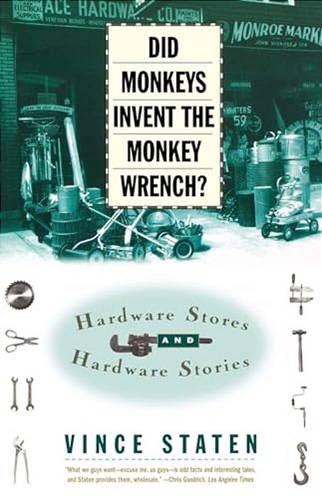 Did Monkeys Invent The Monkey Wrench?: Hardware Stores And Hardware Stories-..