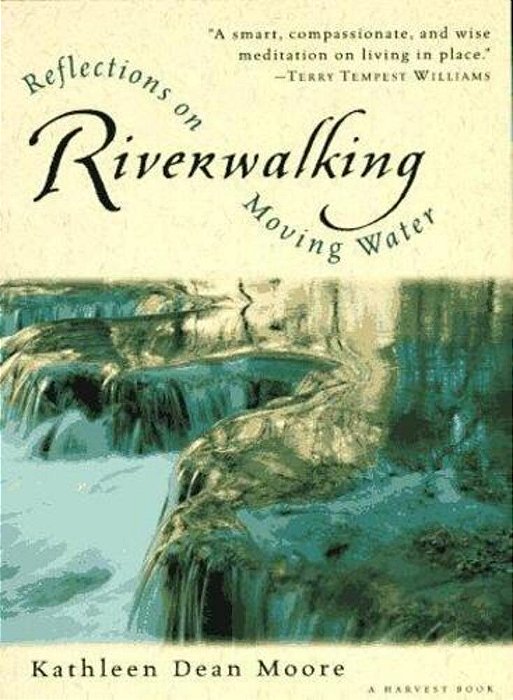 Riverwalking: Reflections On Moving Water-..