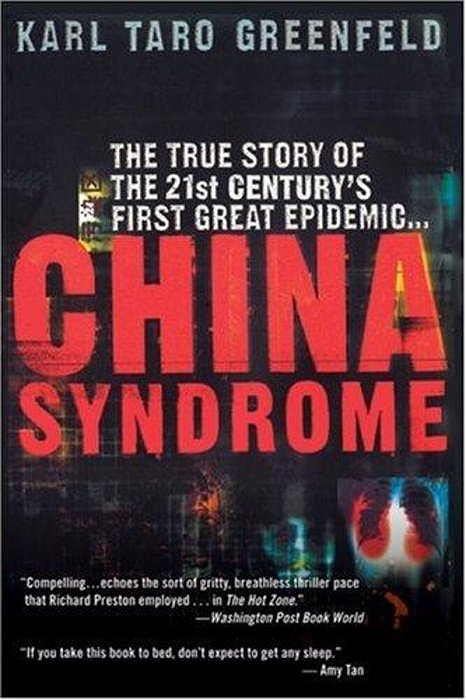 China Syndrome: The True Story Of The 21St Century's First Great Epidemic-..