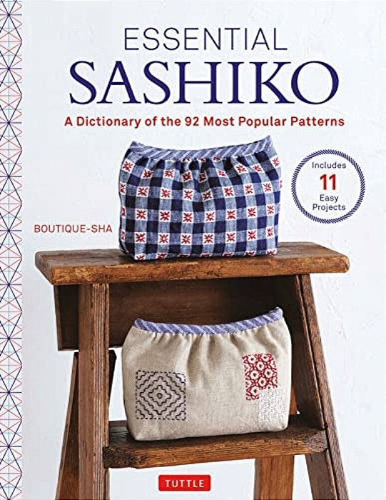 Essential Sashiko: 92 Of The Most Popular Patterns (With 11 Projects And Actual Size Templates)-..