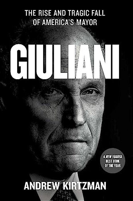 Giuliani: The Rise And Tragic Fall Of America's Mayor-..