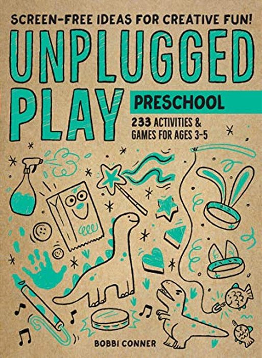 Unplugged Play: Preschool: 233 Activities & Games For Ages 3-5-..