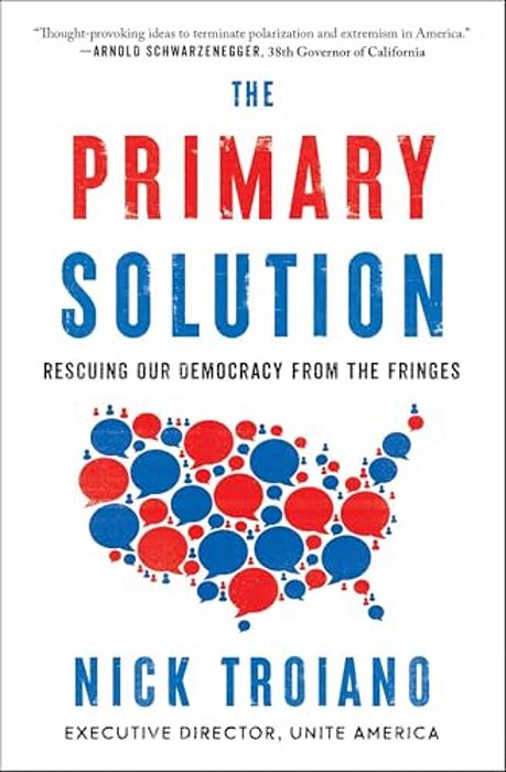 The Primary Solution: Rescuing Our Democracy From The Fringes-..