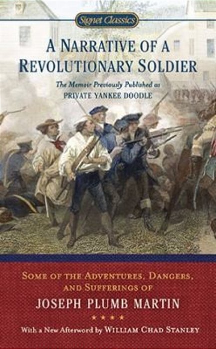 A Narrative Of A Revolutionary Soldier: Some Adventures, Dangers, And Sufferings Of Joseph Plumb Martin-..