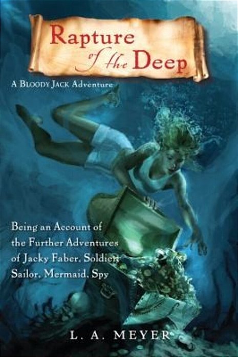 Rapture Of The Deep: Being An Account Of The Further Adventures Of Jacky Faber, Soldier, Sailor, Mermaid, Spy-..
