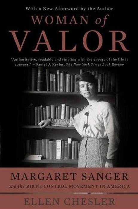 Woman Of Valor: Margaret Sanger And The Birth Control Movement In America-..