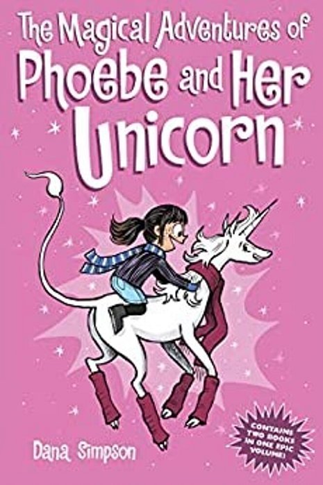 The Magical Adventures Of Phoebe And Her Unicorn: Two Books In One-..