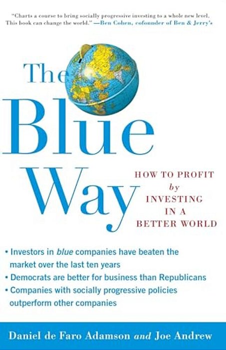 The Blue Way: How To Profit By Investing In A Better World-..