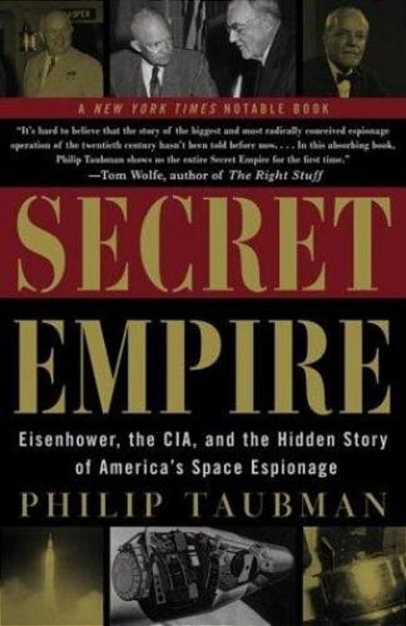 Secret Empire: Eisenhower, The Cia, And The Hidden Story Of America's Space Espionage-..