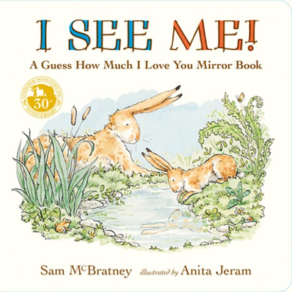 I See Me: A Guess How Much I Love You Mirror Book: (A Follow-Up To The Cherished Classic Story Of Big And Little Nutbrown Hare - For Babies & Toddlers-..