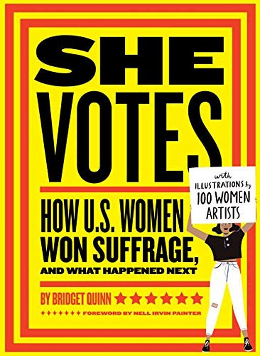 She Votes: How U. S. Women Won Suffrage, And What Happened Next-..