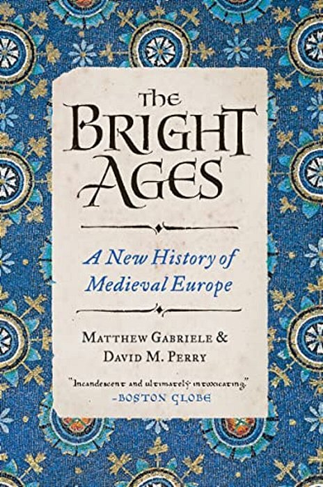 The Bright Ages: A New History Of Medieval Europe-..