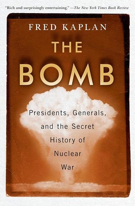The Bomb: Presidents, Generals, And The Secret History Of Nuclear War-..