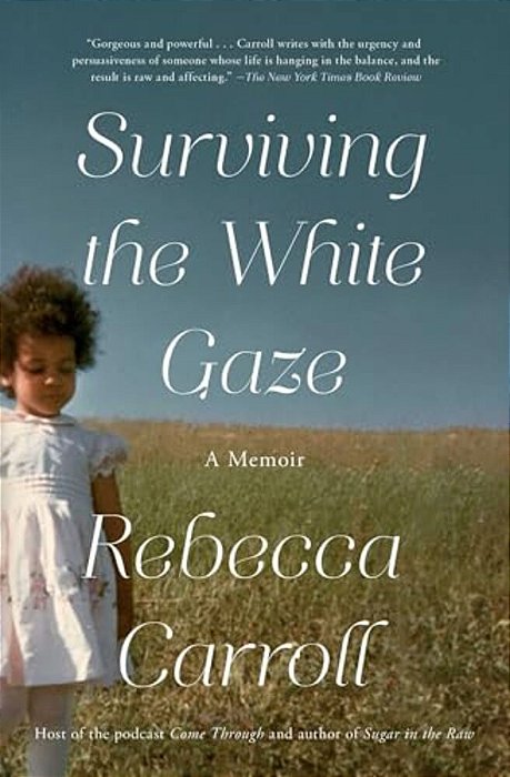 Surviving The White Gaze: A Memoir-..