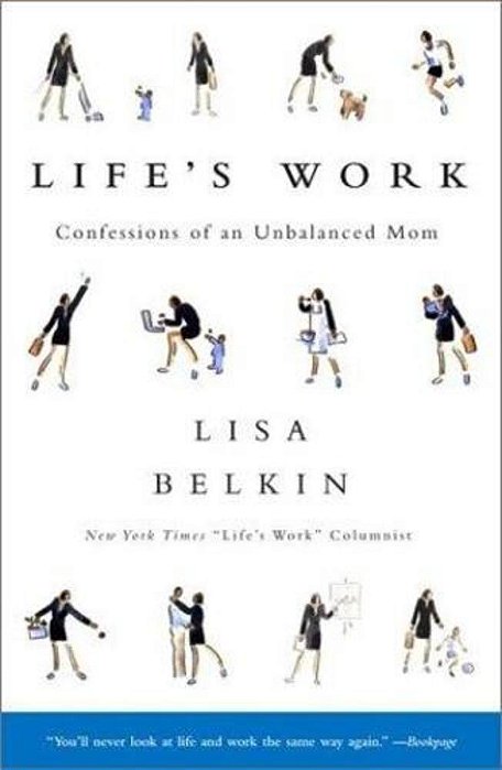 Life's Work: Confessions Of An Unbalanced Mom-..