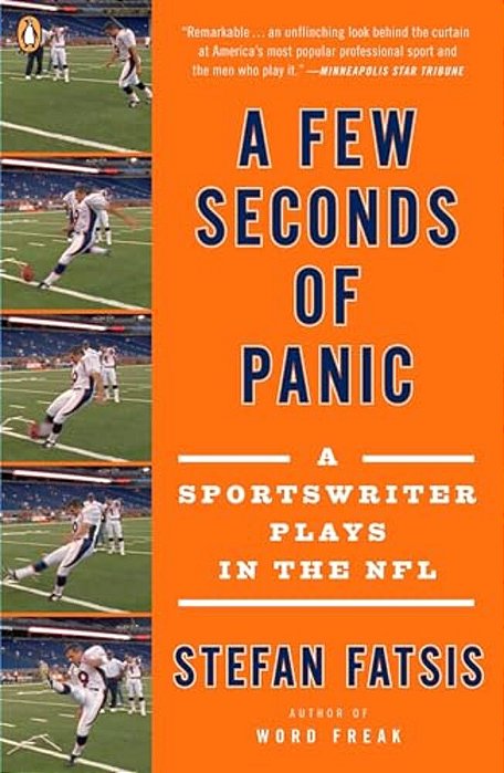 A Few Seconds Of Panic: A Sportswriter Plays In The Nfl-..