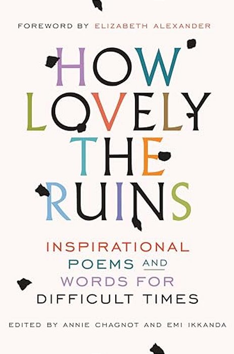How Lovely The Ruins: Inspirational Poems And Words For Difficult Times-..