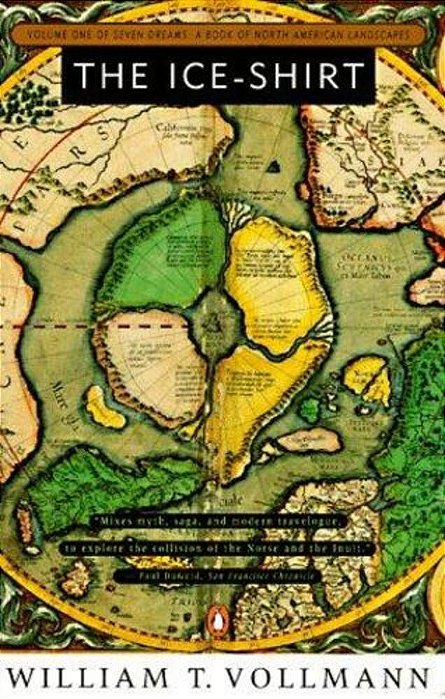 The Ice-Shirt: Volume One Of Seven Dreams: A Book Of North American Landscapes-..