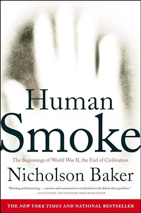 Human Smoke: The Beginnings Of World War II, The End Of Civilization-..