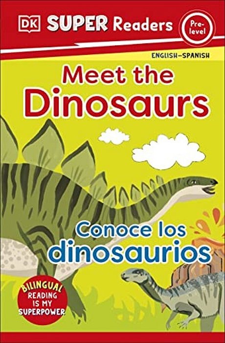 Dk Super Readers Pre-Level English-Spanish Bilingual Meet The Dinosaurs Â " Conoce Los Dinosaurios-..