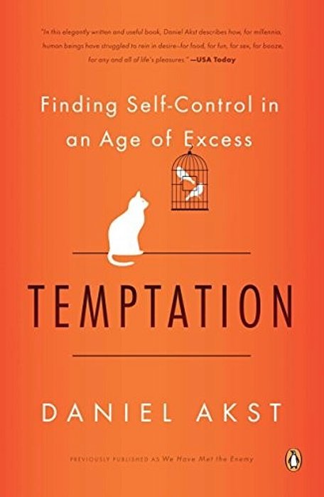 Temptation: Finding Self-Control In An Age Of Excess-..