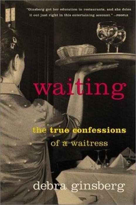 Waiting: The True Confessions Of A Waitress-..