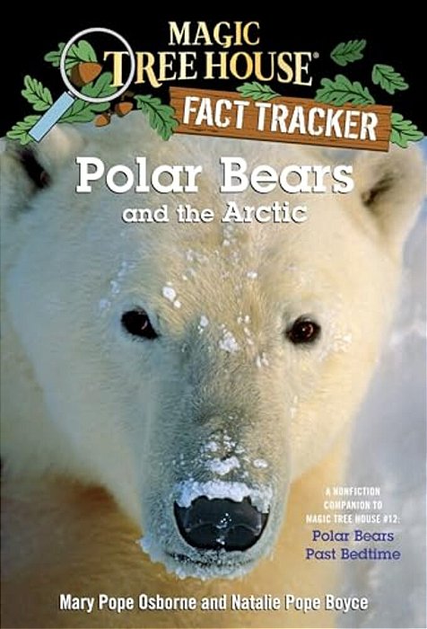 Polar Bears And The Arctic: A Nonfiction Companion To Magic Tree House #12: Polar Bears Past Bedtime-..