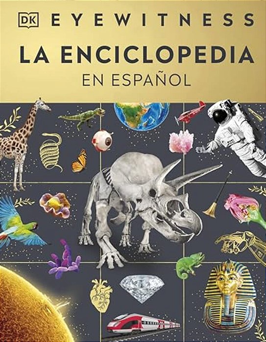Eyewitness La Enciclopedia (En Español) (Encyclopedia Of Everything)-..