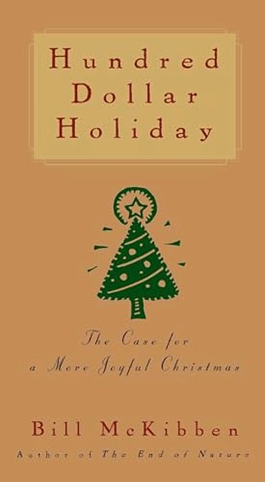 Hundred Dollar Holiday: The Case For A More Joyful Christmas-..