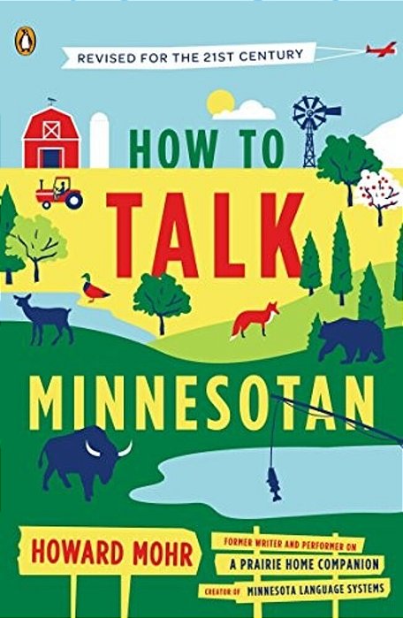 How To Talk Minnesotan: Revised For The 21St Century-..
